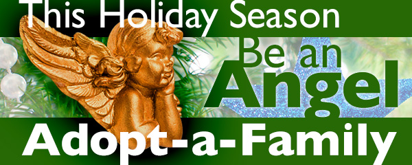 Adopt-a-Family - Be an Angel This Holiday Season - click for details